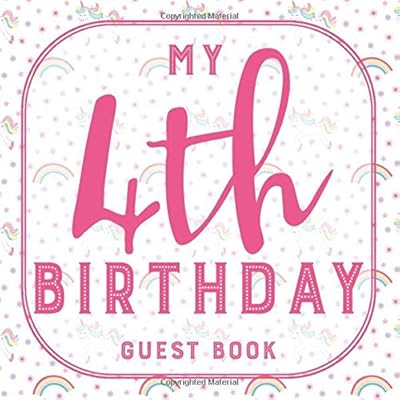 My 4th Birthday Guest Book: Fourth Birthday Guest Book Unicorn 4th Birthday Party Guestbook for Girls 4 Birthday Gift - Keepsake to Write In Messages and Best Wishes with 120 Pages