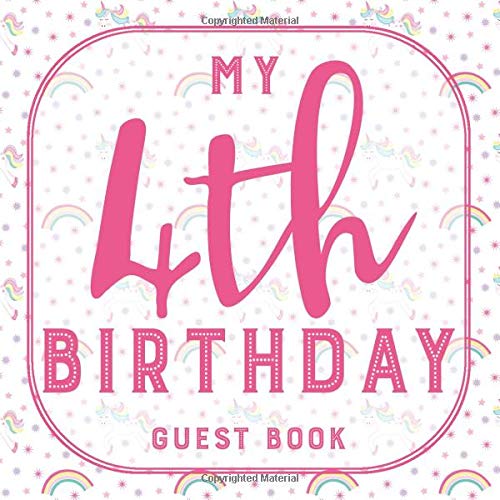 My 4th Birthday Guest Book: Fourth Birthday Guest Book Unicorn 4th Birthday Party Guestbook for Girls 4 Birthday Gift - Keepsake to Write In Messages and Best Wishes with 120 Pages by Bday Guestbook