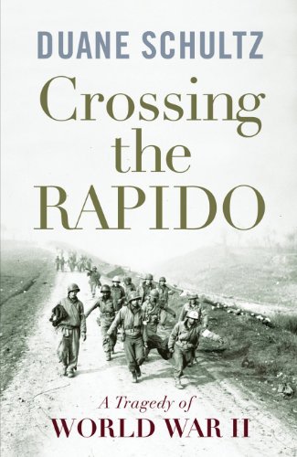 Crossing the Rapido: A Tragedy of World War II by Duane Schultz