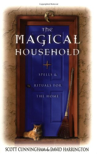 The Magical Household: Spells & Rituals for the Home (Llewellyn's Practical Magick) by Scott Cunningham