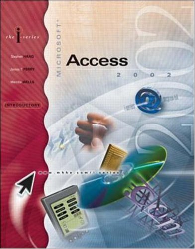 I-Series: MS Access 2002, Introductory by Stephen Haag