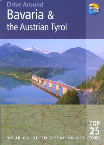 Drive Around Bavaria & the Austrian Tyrol (Drive Around - Thomas Cook) by Brent Gregston