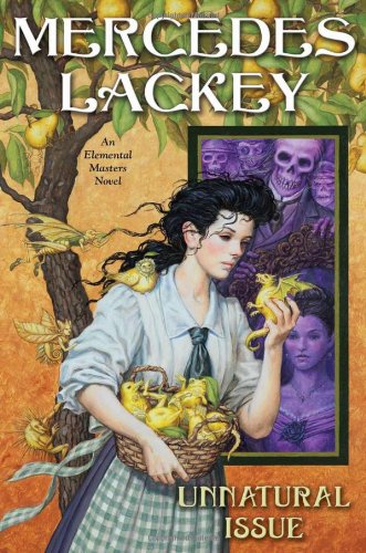 Unnatural Issue: An Elemental Masters Novel by Mercedes Lackey
