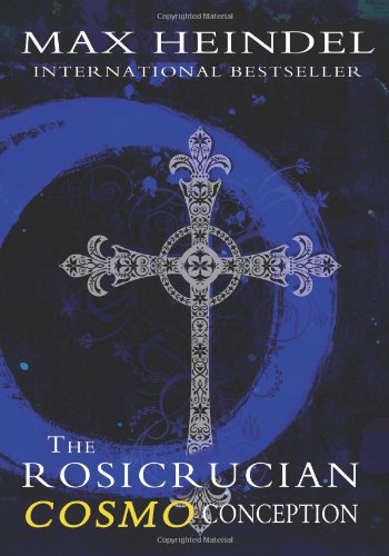 The Rosicrucian Cosmo Conception by Max Heindel