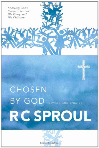 Chosen by God by R. C. Sproul