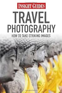 Travel Photography: How to Take Striking Photography (Insight Guides)