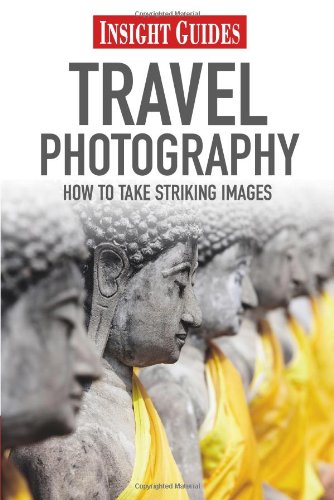 Travel Photography: How to Take Striking Photography (Insight Guides) by Roger Williams