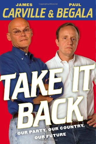Take It Back: Our Party, Our Country, Our Future by James Carville