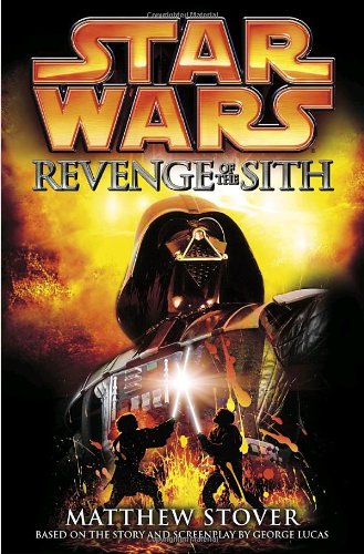 Star Wars, Episode III - Revenge of the Sith by MATTHEW STOVER