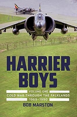 Harrier Boys Volume One: Cold War through the Falklands, 1969-1990 by Bob Marston (2015-07-09)