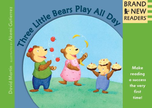 Three Little Bears Play All Day: Brand New Readers by David Martin