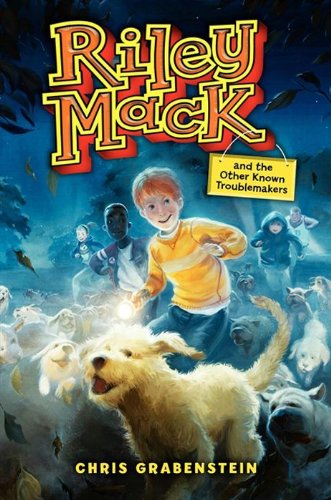 Riley Mack and the Other Known Troublemakers by Chris Grabenstein