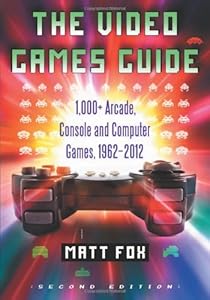 The Video Games Guide: 1,000+ Arcade, Console and Computer Games, 1962-2012, 2d ed.