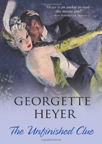 The Unfinished Clue by Georgette Heyer