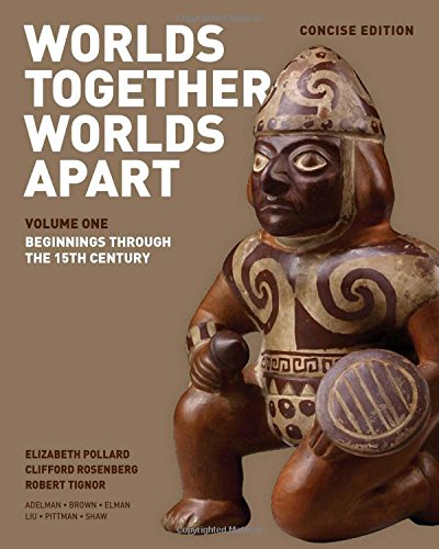 Worlds Together, Worlds Apart: A History of the World: From the Beginnings of Humankind to the Present by Elizabeth Pollard