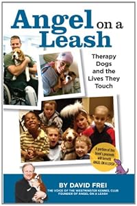 Angel on a Leash: Therapy Dogs and the Lives They Touch