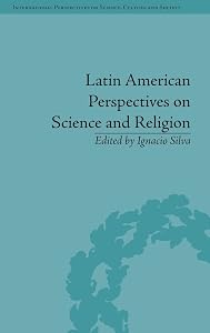 Latin American Perspectives on Science and Religion ("International Perspectives on Science, Culture and Society")