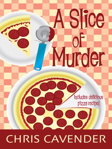 A Slice of Murder by Chris Cavender