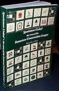 Sportsmen United: The Story of the Tennessee Conservation League by Marge Davis