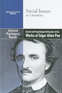 Social Psychological Disorder In The Works of Edgar Allen Poe (Social Issues in Literature)