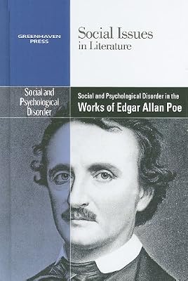 Social Psychological Disorder In The Works of Edgar Allen Poe (Social Issues in Literature)