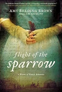 Flight of the sparrow : a novel of early America