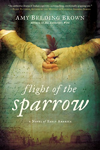 Flight of the sparrow : a novel of early America by Amy Belding Brown