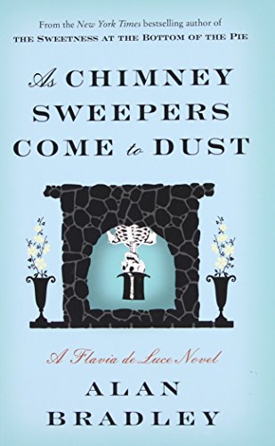 As Chimney Sweepers Come To Dust by Alan Bradley