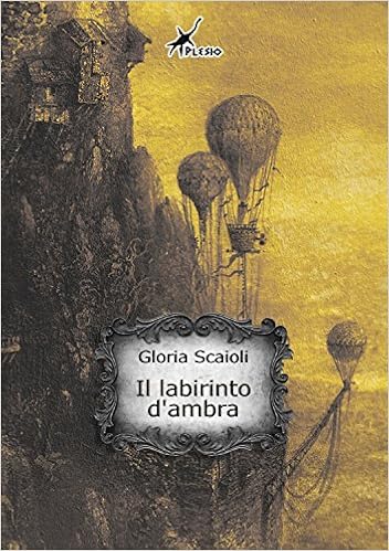 Gloria Scaioli - Il labirinto d'ambra (2015)
