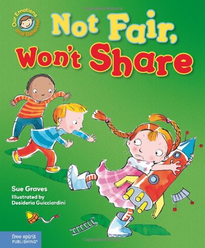 Not Fair, Won't Share: A book about sharing by Sue Graves