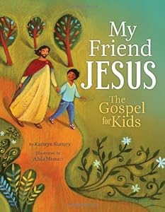 My Friend Jesus by Kathryn Slattery