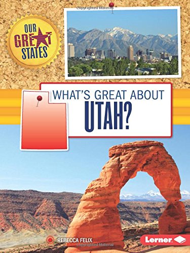 What's Great About Utah? by Rebecca Felix