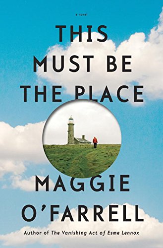 This Must Be the Place: A novel by Maggie O'Farrell