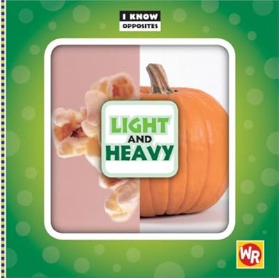 Light and Heavy (I Know Opposites)