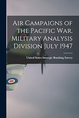 Air Campaigns of the Pacific war. Military Analysis Division July 1947