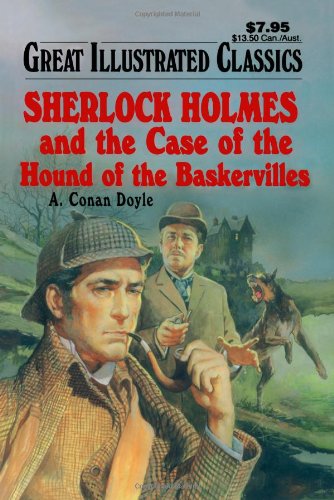 Sherlock Holmes and the Case of the Hound of the Baskervilles (Great Illustrated Classics) by Sir Doyle, Arthur Conan