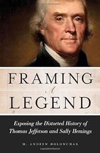 Framing a Legend: Exposing the Distorted History of Thomas Jefferson and Sally Hemings