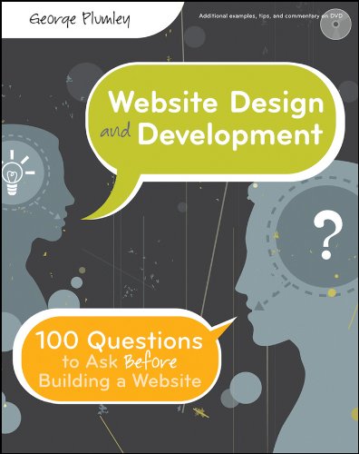 Website Design and Development: 100 Questions to Ask Before Building a Website by George Plumley