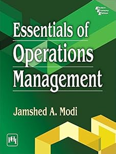 ESSENTIALS OF OPERATIONS MANAGEMENT by Jamshed A. Modi