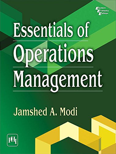 ESSENTIALS OF OPERATIONS MANAGEMENT by Jamshed A. Modi