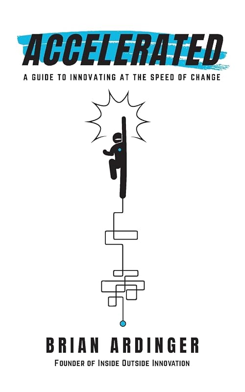 Accelerated: A Guide to Innovating at the Speed of Change by Brian Ardinger