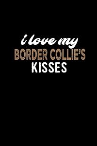 I love my Border Collie's kisses: 110 Game Sheets - 660 Tic-Tac-Toe Blank Games | Soft Cover Book for Kids for Traveling & Summer Vacations | Mini ... x 22.86 cm | Single Player | Funny Great Gift by Till Wiek
