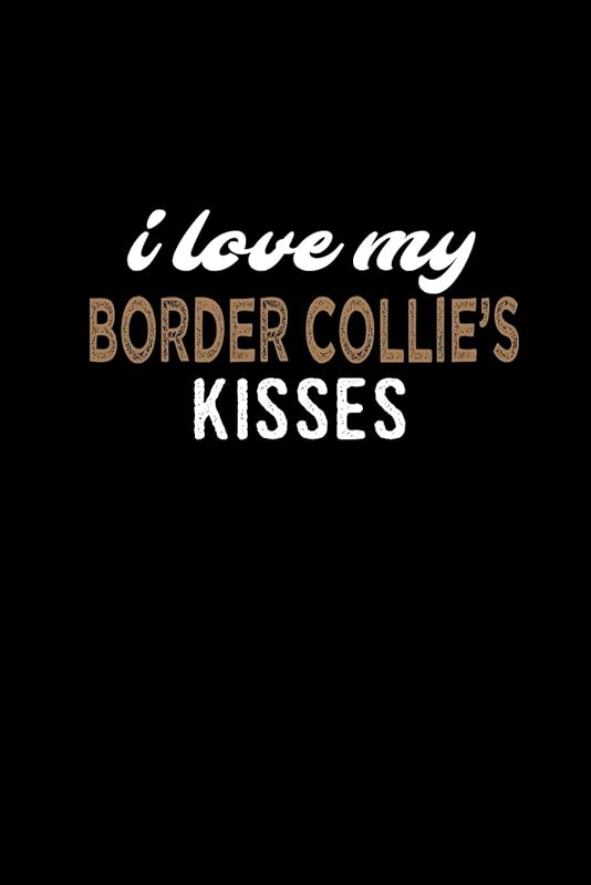I love my Border Collie's kisses: 110 Game Sheets - 660 Tic-Tac-Toe Blank Games | Soft Cover Book for Kids for Traveling & Summer Vacations | Mini ... x 22.86 cm | Single Player | Funny Great Gift by Till Wiek