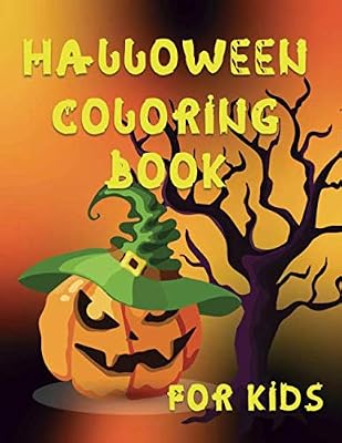 Halloween Coloring Books For Kids: Over 30 Silly Scary Fun Trick Or Treat Pages For Toddler Boys Girls 4-8 year olds