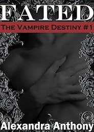 Fated (The Vampire Destiny Series Book #1)