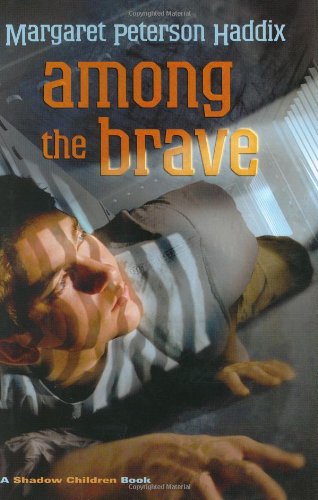 Among the Brave (Shadow Children) (Shadow Children Books) by Margaret Peterson Haddix