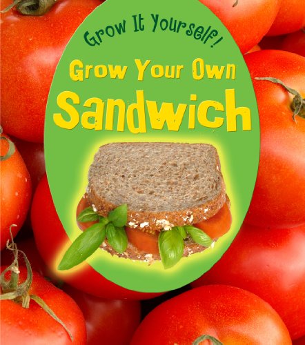 Grow Your Own Sandwich by John Malam