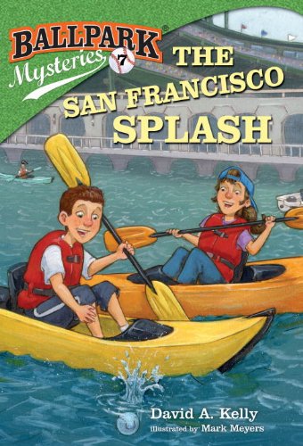 Ballpark Mysteries #7: The San Francisco Splash by David A. Kelly