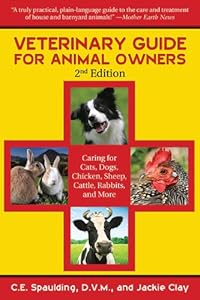Veterinary Guide for Animal Owners: Caring for Cats, Dogs, Chickens, Sheep, Cattle, Rabbits, and More