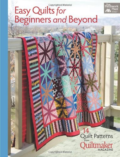 Easy Quilts for Beginners and Beyond: 14 Quilt Patterns from Quiltmaker Magazine by That Patchwork Place